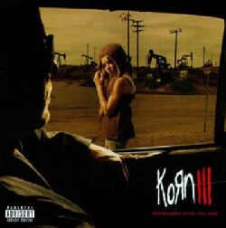 Korn - Korn III- Remember Who You Are (Parental Advisory)
