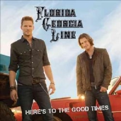 Florida Georgia Line - Here's To The Good Times