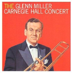Glenn Miller - Carnegie Hall Concert