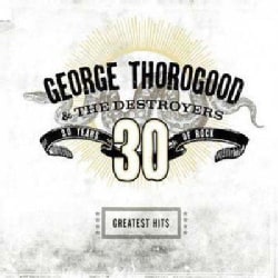 George Thorogood - Greatest Hits: 30 Years of Rock