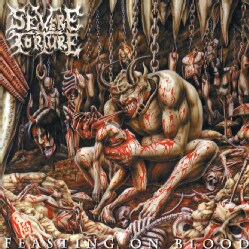 Severe Torture - Feasting On Blood