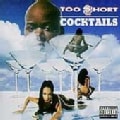 Too Short - Cocktails - Raw Uncut and Uncensored (Parental Advisory)