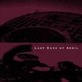 Last Days Of April - Last Days Of April