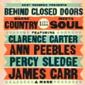 BEHIND CLOSED DOORS WHERE COUNTRY MEETS SOUL - BEHIND CLOSED DOORS WHERE COUNTRY MEETS SOUL