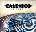 Calexico - Algiers