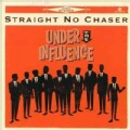 Straight No Chaser - Under The Influence
