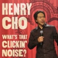 Henry Cho - What's That Clickin' Noise