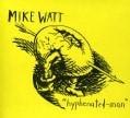 Mike Watt - Hyphenated-Man