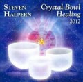 Steven Halpern - Crystal Bowl Healing 2012