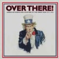 Various - Over There! American Songs & Marches of The Great War 1917-1981 Vol. 1