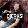 Dierks Bentley - Feel That Fire
