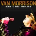 Van Morrison - Born to Sing: No Plan B