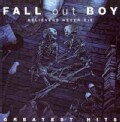 Fall Out Boy - Believers Never Die: The Greatest Hits