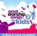 Great Worship Songs Kids Praise Band - Great Worship Songs for Kids Vol. 3