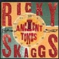 Ricky Skaggs - Ancient Tones