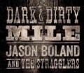 Jason & The Stragglers Boland - Dark & Dirty Mile