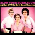 Various - Blow Your Bubblegum: 25 Hot & Wild Brit Beat Grooves