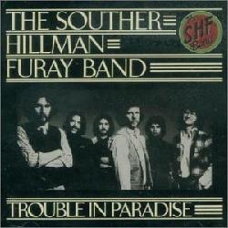Souther, Hillman, Furay Band - Trouble In Paradise *