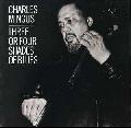 Charles Mingus - Three Or Four Shades Of Blues
