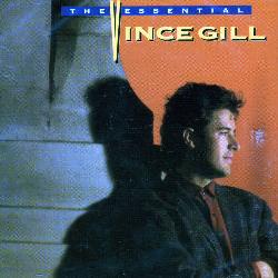 Vince Gill - The Essential Vince Gill