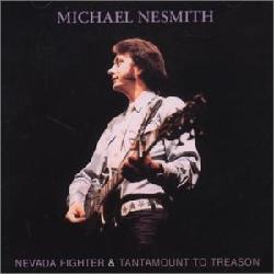 Michael Nesmith - Nevada Fighter/Tantamount To Treason