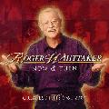 Roger Whittaker - Now & Then: Greatest Hits 1964 - 2004 (+2 Bonus Tracks)