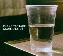 Blake Tartare - More Like Us