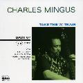 Charles Mingus - Take The "A" Train