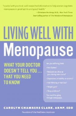 Living Well With Menopause: What Your Doctor Doesn't Tell You...That You Need To Know (Paperback)