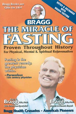The Miracle Of Fasting: Proven Throughout History For Physical, Mental &amp; Spiritual Rejuvenation (Paperback)