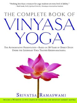 The Complete Book Of Vinyasa Yoga: An Authoritative Presentation--Based On 30 Years Of Direct Study Under The Leg... (Paperback)