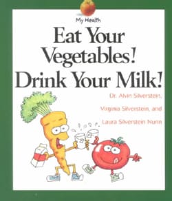 Eat Your Vegetables! Drink Your Milk! (Paperback)