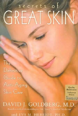 Secrets Of Great Skin: The Definitive Guide To Anti-aging Skin Care (Hardcover)