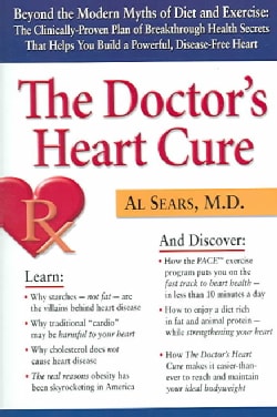 The Doctor's Heart Cure: Beyond The Modern Myths Of Diet And Exercise : The Clinically-proven Plan Of Breakthroug... (Paperback)