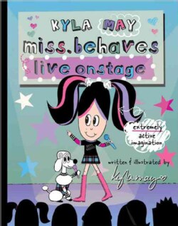 Kyla May Miss. Behaves: Live Onstage (Paperback)
