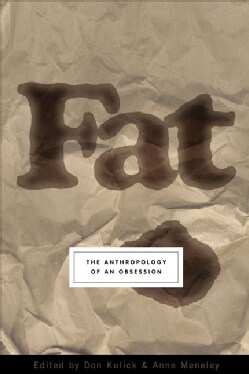 Fat: The Anthropology Of An Obsession (Paperback)