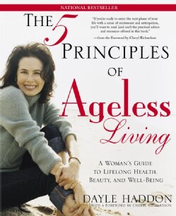 The Five Principles Of Ageless Living: A Woman's Guide To Lifelong Health, Beauty, And Well-being (Paperback)