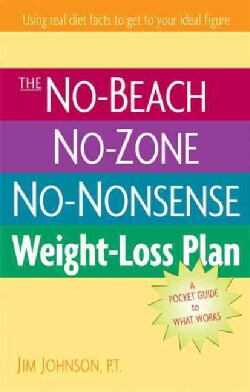 The No-Beach, No-Zone, No-Nonsense Weight-Loss Plan: A Pocket Guide To What Works (Paperback)