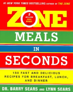 Zone Meals In Seconds: 150 Fast And Delicious Recipes For Breakfast, Lunch, And Dinner (Paperback)