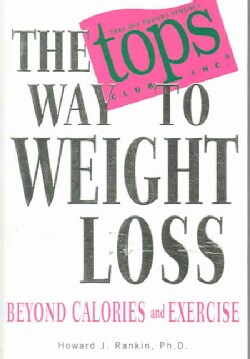 The Tops Way to Weight Loss: Beyond Calories and Exercise (Paperback)