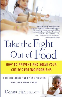 Take The Fight Out Of Food: How To Prevent And Solve Your Child's Eating Problems (Paperback)