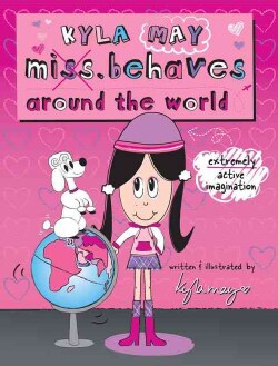 Kyla May Miss. Behaves Around The World (Paperback)