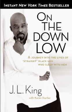 On the Down Low: A Journey into the Lives of "Straight" Black Men Who Sleep With Men (Paperback)