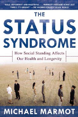 The Status Syndrome: How Social Standing Affects Our Health And Longevity (Paperback)