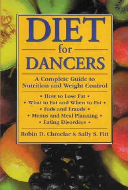 Diet for Dancers: A Complete Guide to Nutrition and Weight Control (Paperback)