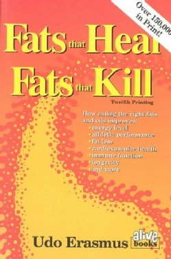 Fats That Heal, Fats That Kill: The Complete Guide to Fats, Oils, Cholesterol and Human Health (Paperback)