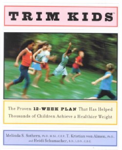 Trim Kids: The Proven 12-Week Plan That Has Helped Thousands of Children Achieve a Healthier Weight (Hardcover)