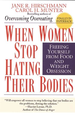 When Women Stop Hating Their Bodies: Freeing Yourself from Food and Weight Obsession (Paperback)
