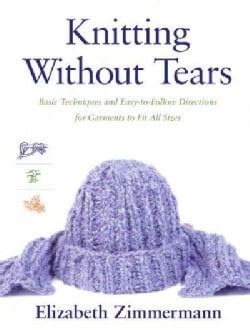 Knitting Without Tears; Basic Techniques and Easy-To-Follow Directions for Garments to Fit All Sizes. (Paperback)