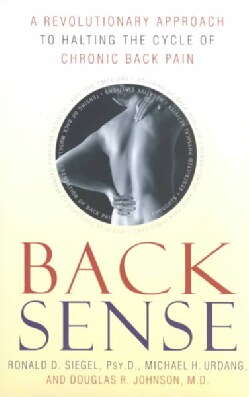 Back Sense: A Revolutionary Approach to Halting the Cycle of Chronic Back Pain (Paperback)